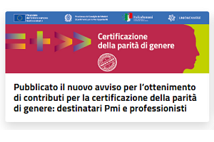Unioncamere - Pubblicato il nuovo avviso per l’ottenimento di contributi per la certificazione della parità di genere: destinatari Pmi e professionisti Unioncamere - Pubblicato il nuovo avviso per l’ottenimento di contributi per la certificazione della parità di genere: destinatari Pmi e professionisti