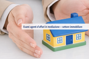 Al via gli esami per agenti d'affari in mediazione - settore immobiliare (mediatori immobiliari) 2026